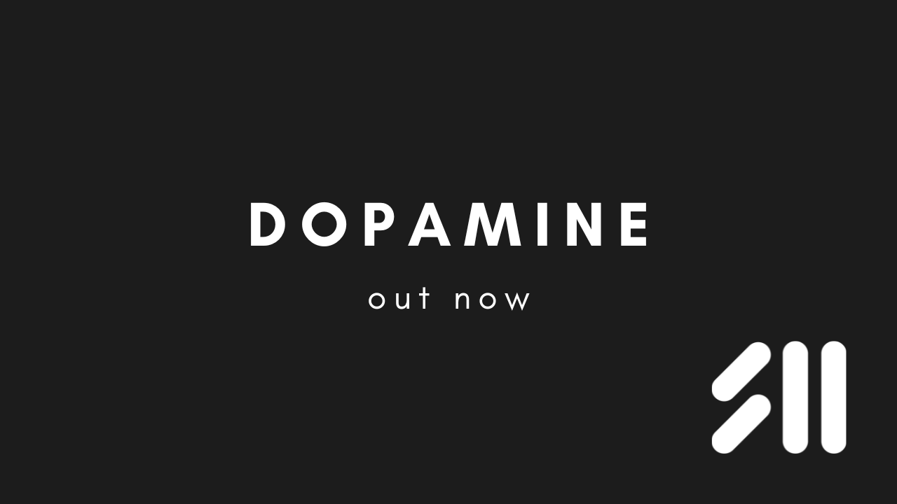 Out now: Dopamine
